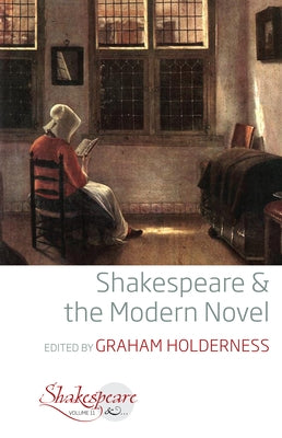 Shakespeare and the Modern Novel by Holderness, Graham