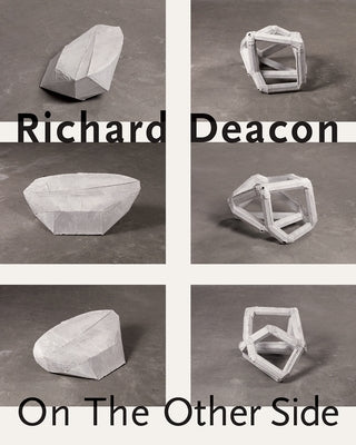 Richard Deacon: On the Other Side by Deacon, Richard