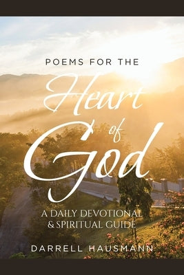 Poems for the Heart of God: A Daily Devotional & Spiritual Guide by Hausmann, Darrell