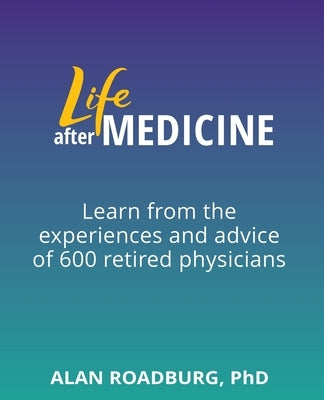 Life After Medicine: Retirement Lifestyle Readiness by Roadburg, Alan