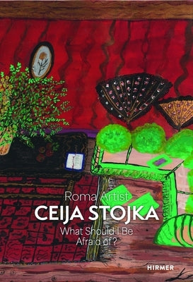 Roma Artist Ceija Stojka: What Should I Be Afraid Of? by Buhmann, Stephanie