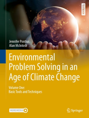 Environmental Problem Solving in an Age of Climate Change: Volume One: Basic Tools and Techniques by Pontius, Jennifer