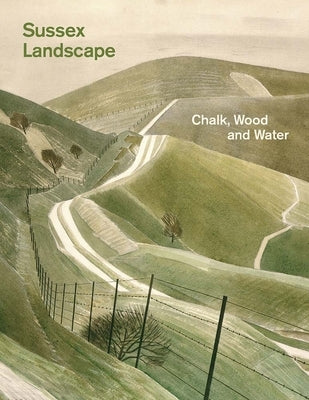 Sussex Landscape: Chalk, Wood and Water by Martin, Simon