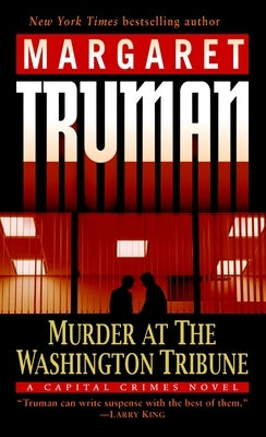 Murder at the Washington Tribune: A Capital Crimes Novel by Truman, Margaret