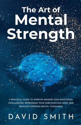 The Art of Mental Strength by Smith, David