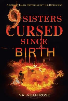 9 Sisters Cursed Since Birth: A Corrupt Family Drowning in Their Deadly Sins by Rose, Na 'veah