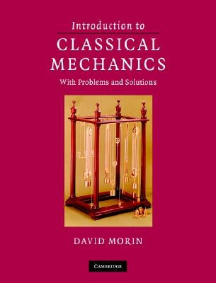 Introduction to Classical Mechanics by Morin, David