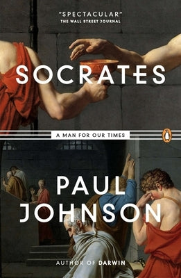 Socrates: A Man for Our Times by Johnson, Paul