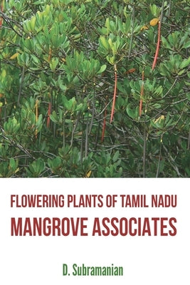 Flowering Plants of Tamil Nadu - Mangrove Associates by Subramanian, D.