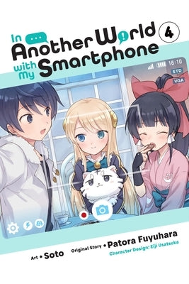 In Another World with My Smartphone, Vol. 4 (Manga) by Fuyuhara, Patora