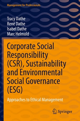 Corporate Social Responsibility (Csr), Sustainability and Environmental Social Governance (Esg): Approaches to Ethical Management by Dathe, Tracy