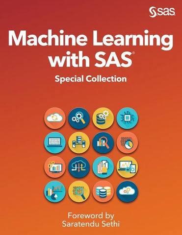 Machine Learning with SAS: Special Collection by Sethi, Saratendu