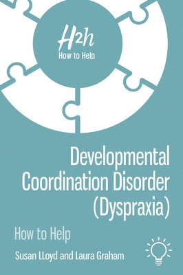 Developmental Coordination Disorder (Dyspraxia) by Graham, Laura