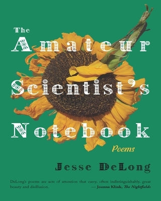 The Amateur Scientist's Notebook by DeLong, Jesse