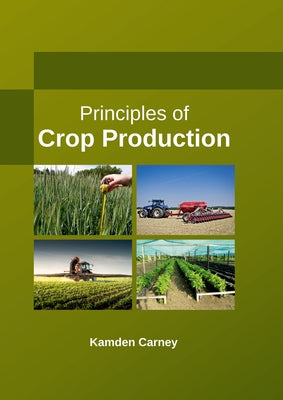 Principles of Crop Production by Carney, Kamden