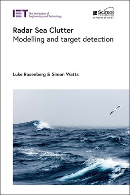 Radar Sea Clutter: Modelling and Target Detection by Rosenberg, Luke