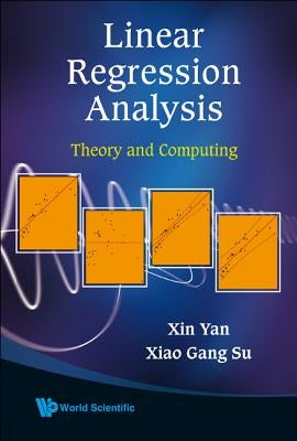 Linear Regression Analysis: Theory and Computing by Yan, Xin