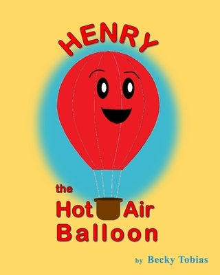 Henry the Hot Air Balloon by Tobias, Becky