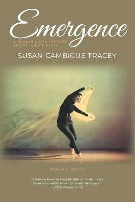 Emergence: A Woman's Life through Poetry and Motion by Cambigue Tracey, Susan