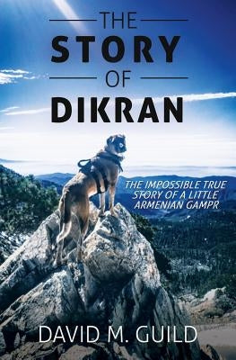 The Story of Dikran by Guild, David M.