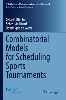 Combinatorial Models for Scheduling Sports Tournaments by Ribeiro, Celso C.