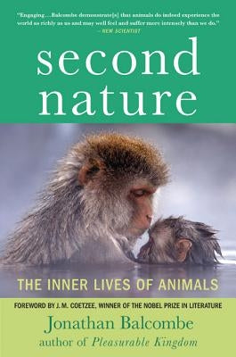 Second Nature: The Inner Lives of Animals by Balcombe, Jonathan