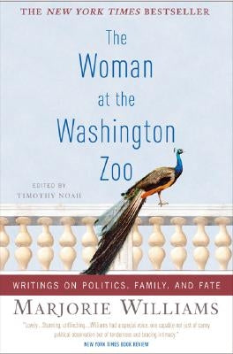 The Woman at the Washington Zoo: Writings on Politics, Family, and Fate by Williams, Marjorie