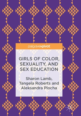 Girls of Color, Sexuality, and Sex Education by Lamb, Sharon