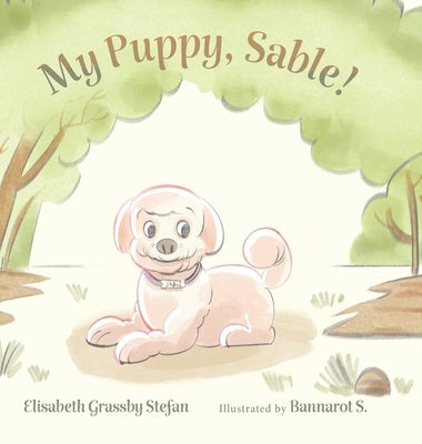 My Puppy, Sable! by Stefan, Elisabeth Grassby