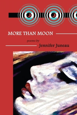 More Than Moon: Poems by Juneau, Jennifer