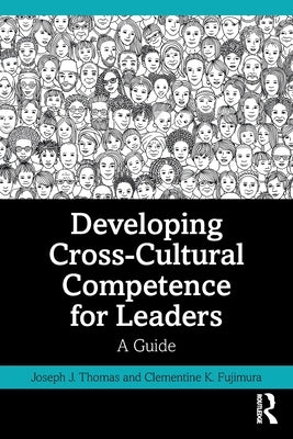 Developing Cross-Cultural Competence for Leaders: A Guide by Thomas, Joseph J.