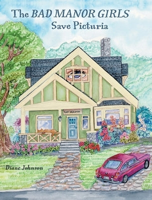 The Bad Manor Girls Save Picturia by Johnson, Diane