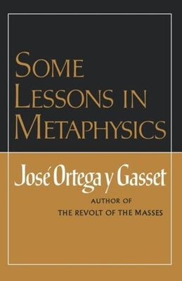 Some Lessons in Metaphysics by Orteag Y. Gasset, Jose