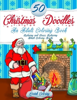 50 Christmas Doodles Coloring Book: Relaxing and Stress Relieving Holiday Designs by Lovink Coloring