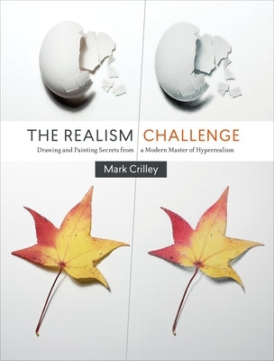 The Realism Challenge: Drawing and Painting Secrets from a Modern Master of Hyperrealism by Crilley, Mark