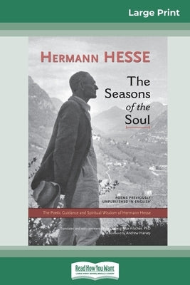 The Seasons of the Soul: The Poetic Guidance and Spiritual Wisdom of Herman Hesse (16pt Large Print Edition) by Hesse, Hermann