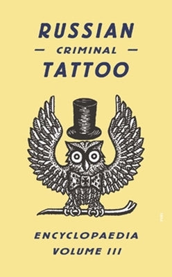 Russian Criminal Tattoo Encyclopaedia, Volume III by Baldaev, Danzig