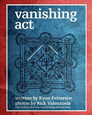 Vanishing Act: Cambodia's World of Magic by Patterson, Ryun