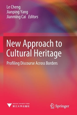 New Approach to Cultural Heritage: Profiling Discourse Across Borders by Cheng, Le