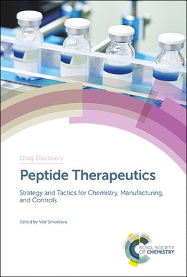 Peptide Therapeutics: Strategy and Tactics for Chemistry, Manufacturing, and Controls by Srivastava, Ved