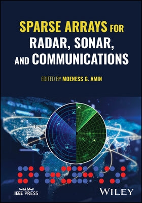 Sparse Arrays for Radar, Sonar, and Communications by Amin, Moeness G.