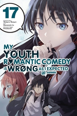 My Youth Romantic Comedy Is Wrong, as I Expected @ Comic, Vol. 17 (Manga): Volume 17 by Watari, Wataru