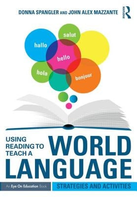 Using Reading to Teach a World Language: Strategies and Activities by Spangler, Donna