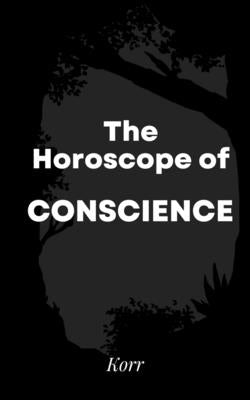 The Horoscope of Conscience by Korr