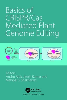 Basics of CRISPR/Cas Mediated Plant Genome Editing by Alok, Anshu