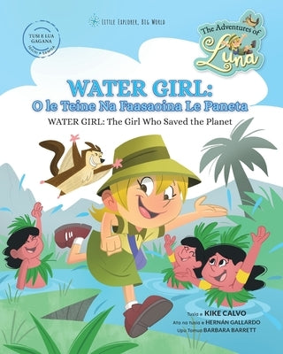 Water Girl: O le Teine Na Faasaoina Le Paneta - Water Girl: The Girl Who Saved the Planet: The Adventures of Luna (Bilingual Book by Calvo, Kike