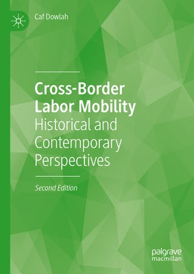 Cross-Border Labor Mobility: Historical and Contemporary Perspectives by Dowlah, Caf