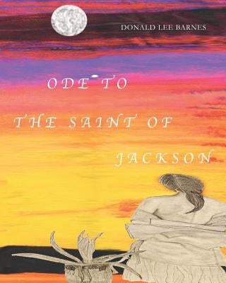 Ode to the Saint of Jackson by Barnes, Donald Lee