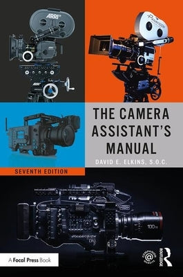 The Camera Assistant's Manual by Elkins Soc, David E.