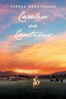 Careless or Cautious: Terri Adventures by Greathouse, Teresa